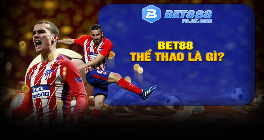 BET88 Thể thao là gì?
