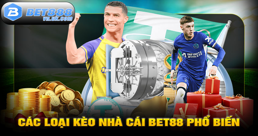 Các Loại Kèo Nhà Cái bet88 Phổ Biến
