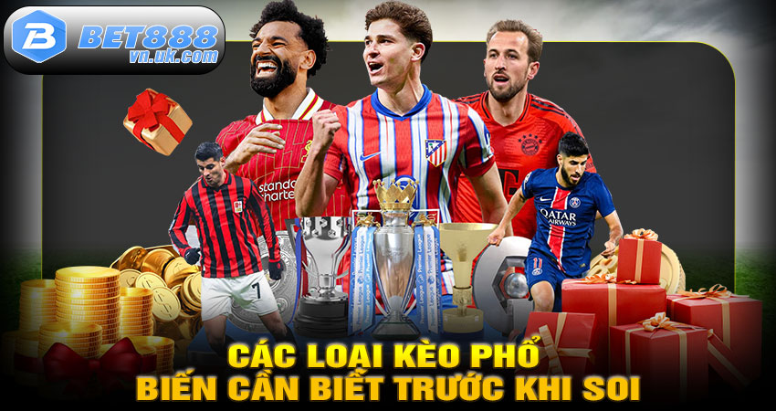 Các Loại Kèo Phổ Biến Cần Biết Trước Khi Soi