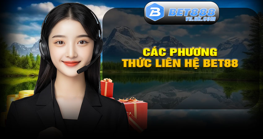 Các Phương Thức Liên Hệ BET88 Hiệu Quả