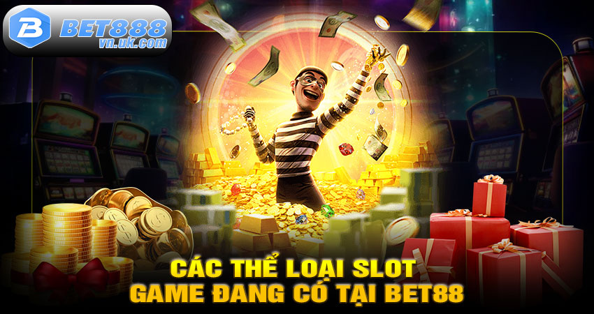 Các Thể Loại Slot Game Đang Có Tại BET88