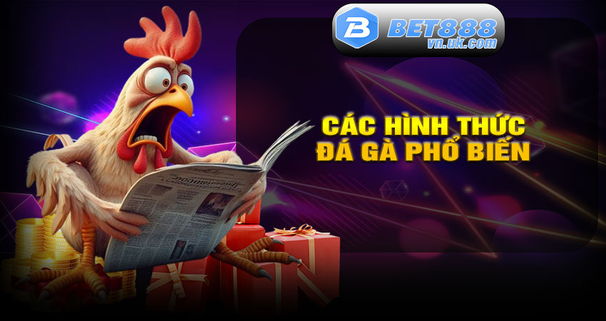 Các hình thức đá gà phổ biến tại BET88