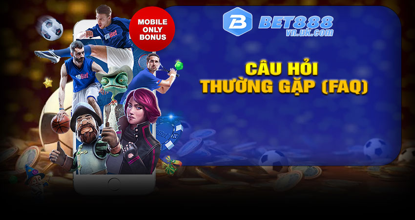 Câu hỏi thường gặp (FAQ)
