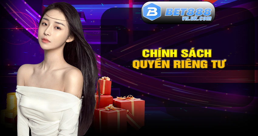 Chính Sách Quyền Riêng Tư BET88