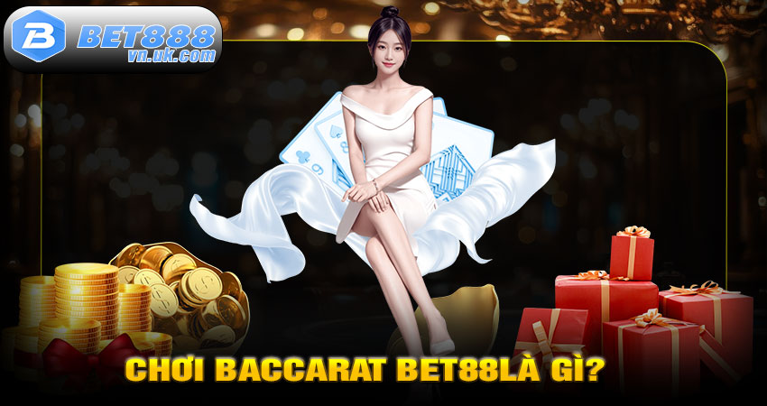 Chơi Baccarat BET88là gì?