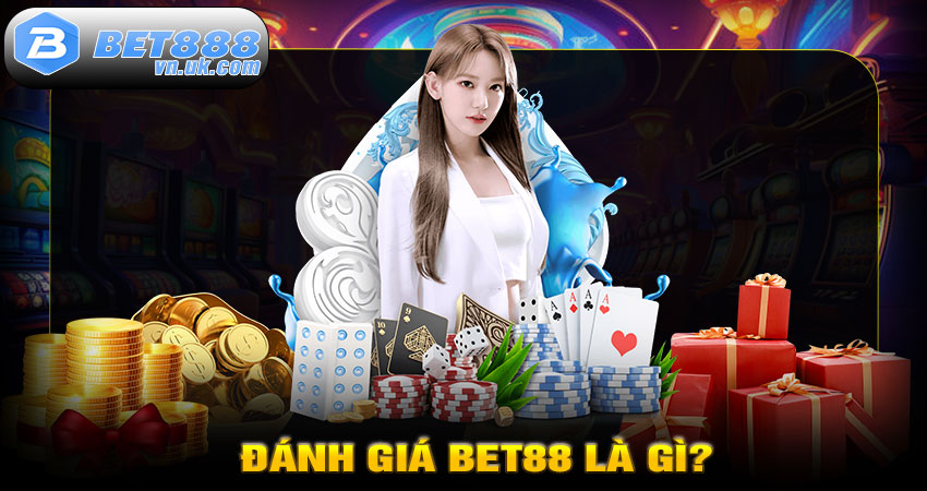 Đánh Giá BET88 Là Gì?