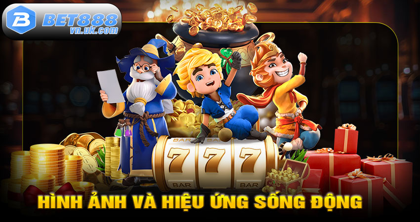 Hình ảnh và hiệu ứng sống động
