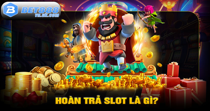 Hoàn Trả Slot Là Gì?