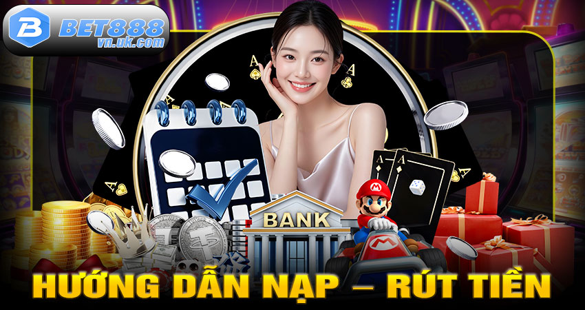Hướng dẫn nạp – rút tiền tại BET88