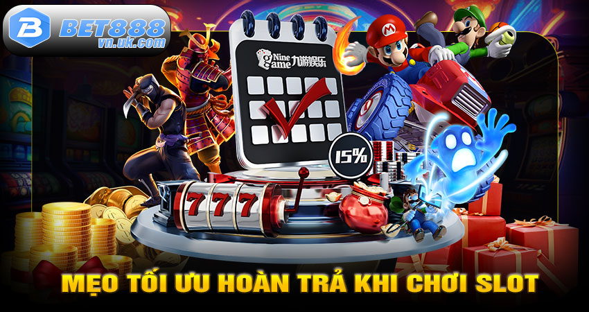 Mẹo Tối Ưu Hoàn Trả Khi Chơi Slot