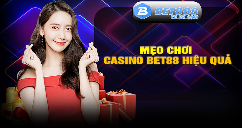 Mẹo chơi Casino BET88 hiệu quả