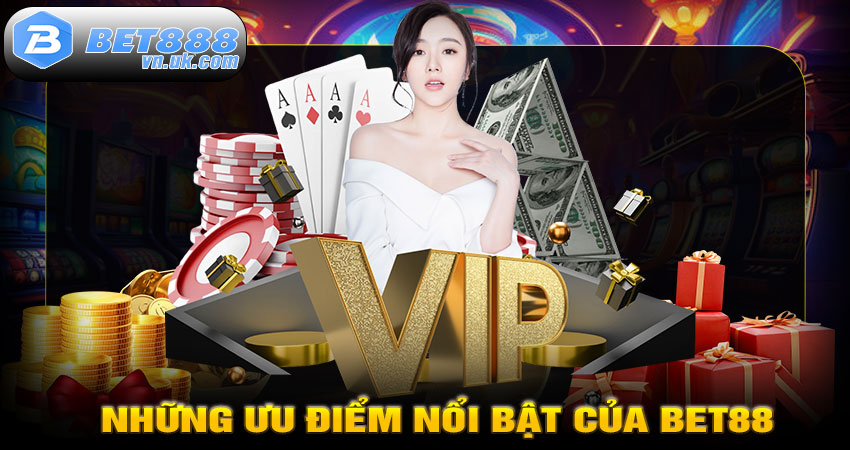 Những Ưu Điểm Nổi Bật Của BET88