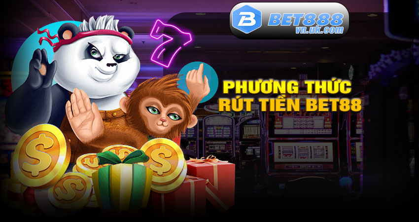 Phương thức rút tiền BET88