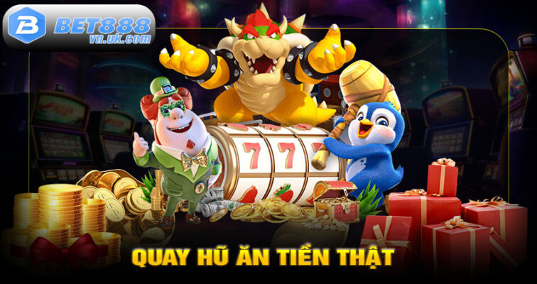 Quay Hũ Ăn Tiền Thật