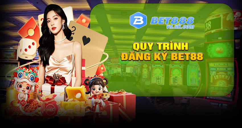 Quy trình Đăng ký BET88 đơn giản và nhanh chóng
