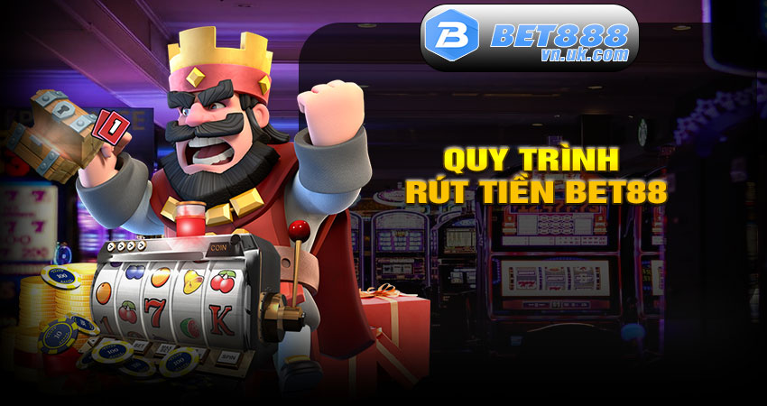 Quy trình Rút tiền BET88