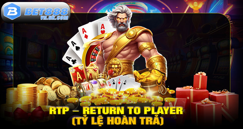 RTP – Return To Player (Tỷ lệ hoàn trả)