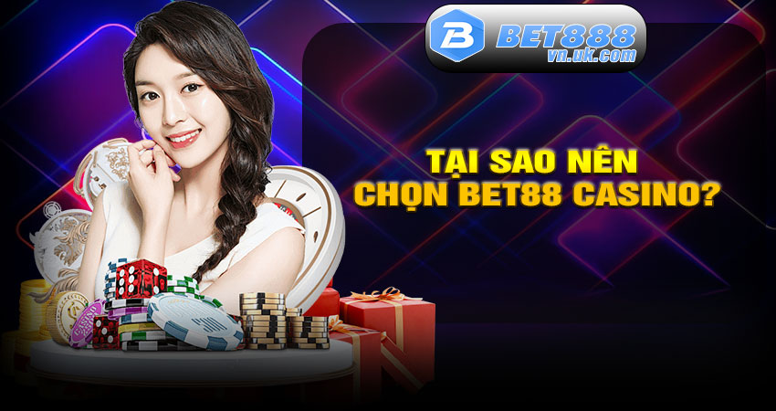 Tại sao nên chọn BET88 Casino?