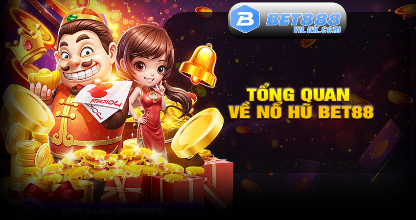 Tổng Quan Về Nổ Hũ BET88