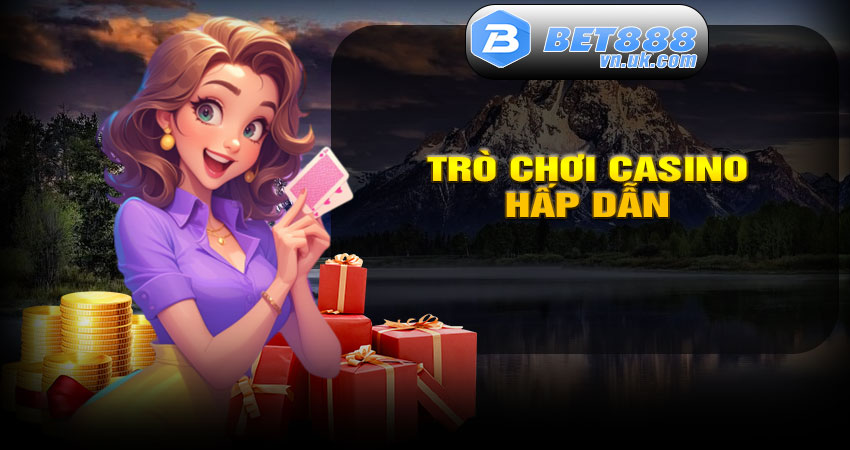 Trò Chơi Casino hấp dẫn