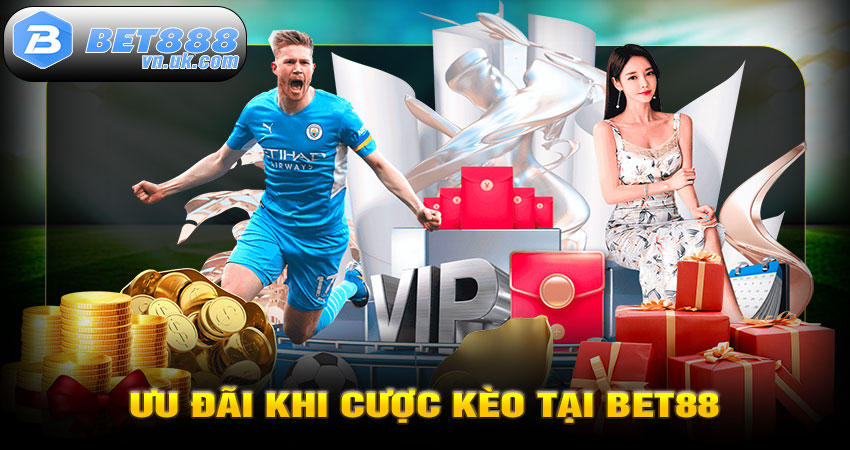 Ưu Đãi Khi Cược Kèo Tại BET88