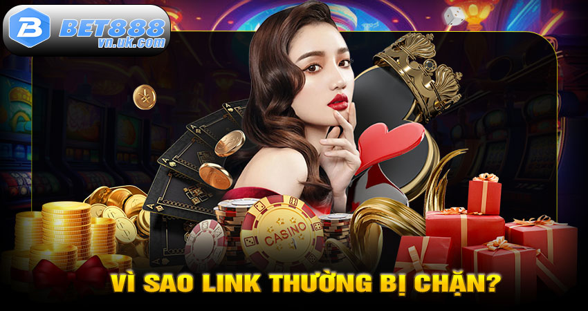Vì Sao Link Thường Bị Chặn?