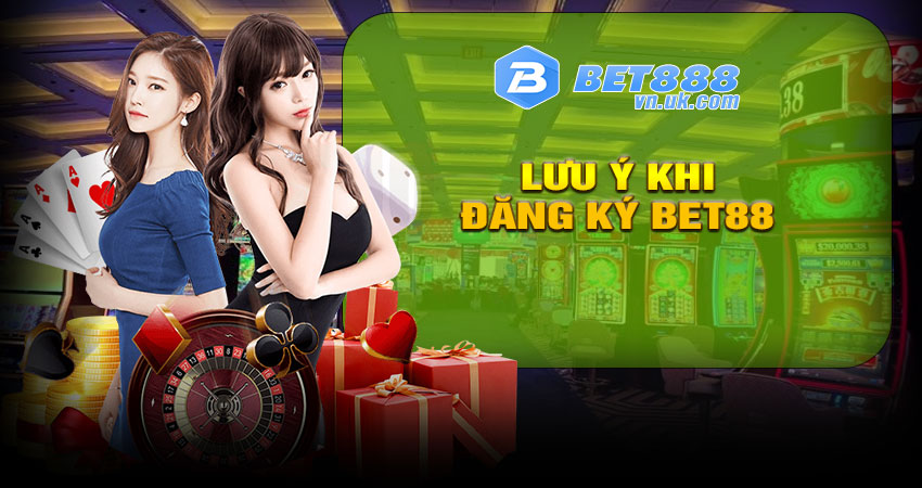 Những lưu ý quan trọng khi Đăng ký BET88